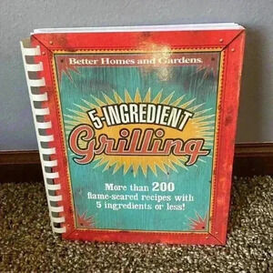 Better Homes and Garden 5 Ingredient Grilling Cookbook